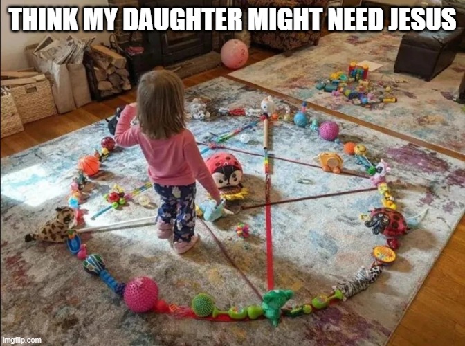 Cursed Daughter | think my daughter might need jesus | image tagged in cursed image | made w/ Imgflip meme maker