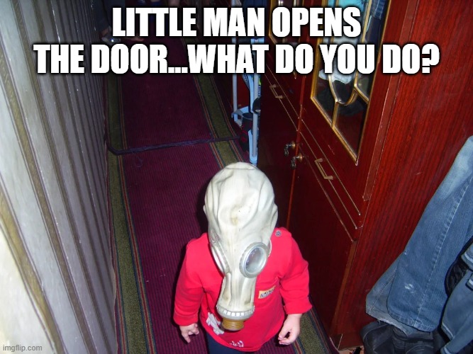 Cursed Kid | Little Man opens the door...what do you do? | image tagged in cursed image | made w/ Imgflip meme maker