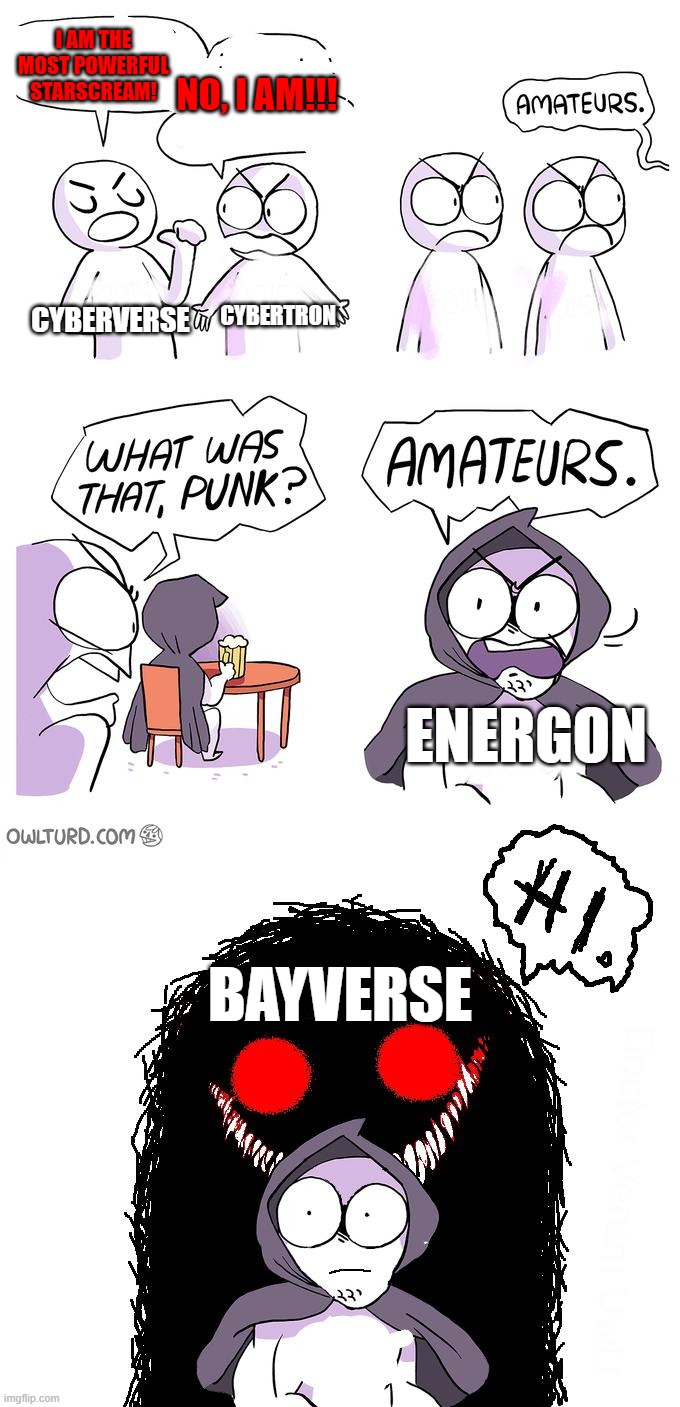 i saw this temp. and couldnt help it | I am the most powerful starscream! no, i am!!! Cyberverse; cybertron; Energon; Bayverse | image tagged in amateurs 3 0 | made w/ Imgflip meme maker