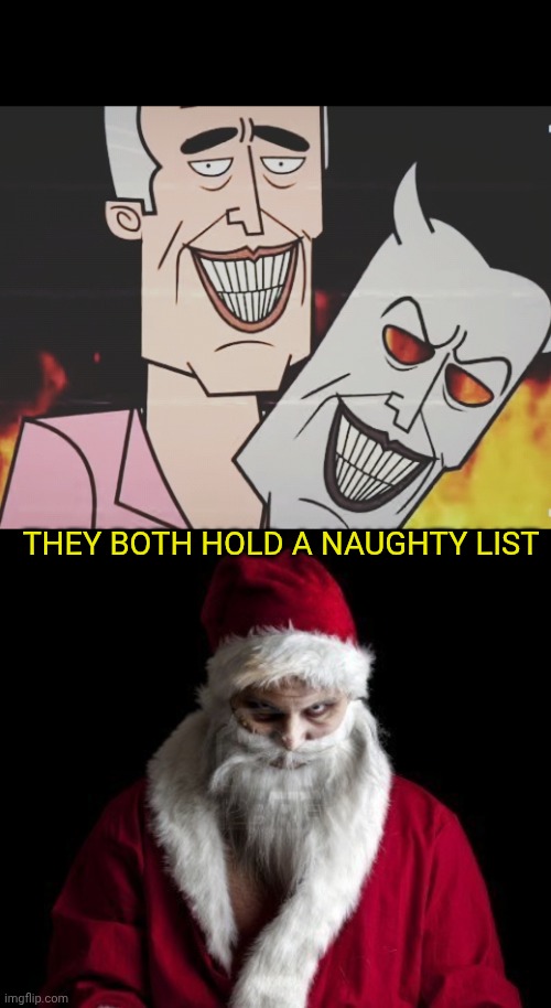 Dark humor mods said this is not even remotely dark | They both hold a naughty list | image tagged in scary santa | made w/ Imgflip meme maker