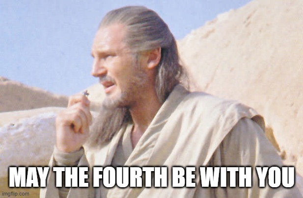 QuiGonJin | may the fourth be with you | image tagged in quigonjin | made w/ Imgflip meme maker