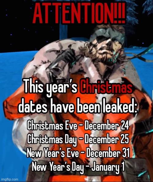 Leaked Christmas dates | image tagged in leaked christmas dates | made w/ Imgflip meme maker