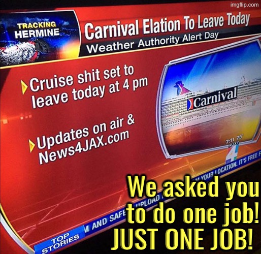 The Cruise What? | We asked you to do one job! JUST ONE JOB! | image tagged in you had one job,epic fail,news,duhhh dumbass,do you are have stupid,you're fired | made w/ Imgflip meme maker