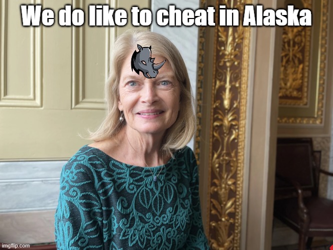 We do like to cheat in Alaska | made w/ Imgflip meme maker