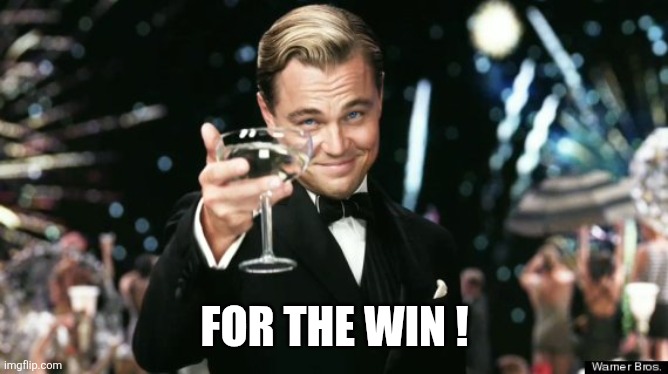 Winners | For the win ! | image tagged in winners | made w/ Imgflip meme maker