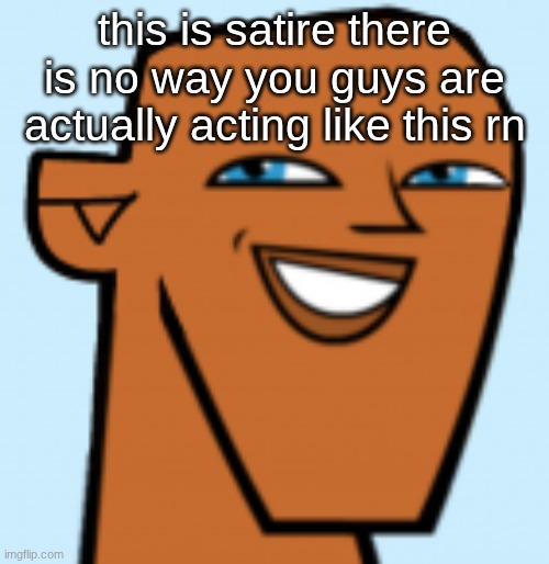 justin (hd) | this is satire there is no way you guys are actually acting like this rn | image tagged in justin hd | made w/ Imgflip meme maker