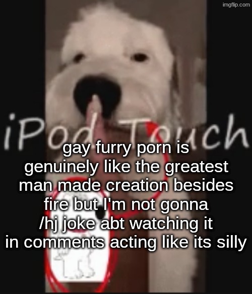 ishowspeed useless info reaction image. what happens in the goon room staysin the goon room notcommenting smash to frry femboys | gay furry porn is genuinely like the greatest man made creation besides fire but I'm not gonna /hj joke abt watching it in comments acting like its silly | image tagged in ipod touch | made w/ Imgflip meme maker