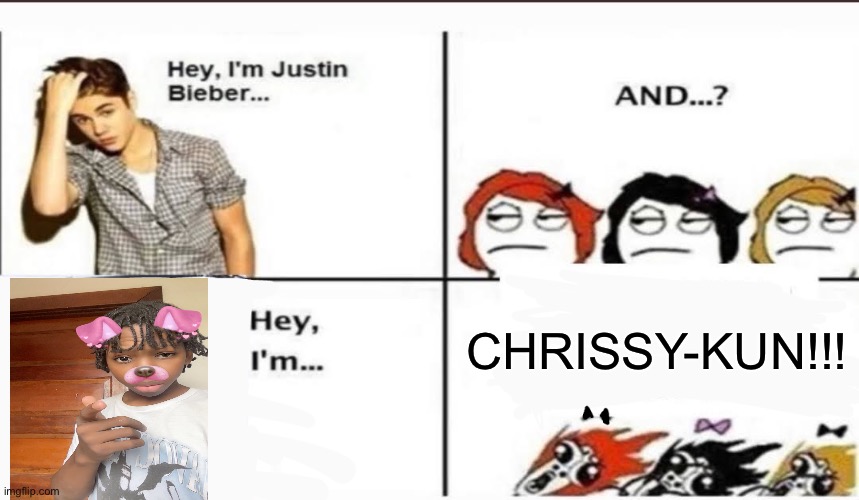 Hey, I'm Justin Bieber | CHRISSY-KUN!!! | image tagged in hey i'm justin bieber | made w/ Imgflip meme maker