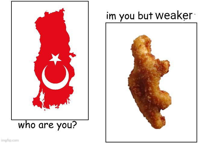 I'm you but stronger | weaker | image tagged in i'm you but stronger | made w/ Imgflip meme maker