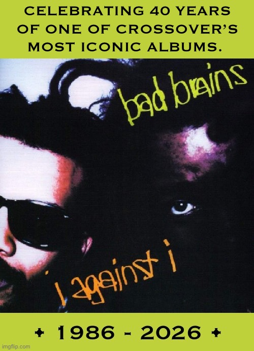 A hardcore punk/‘funk metal/alternative metal/crossover classic | Celebrating 40 years
Of one of crossover’s
Most iconic albums. | image tagged in hardcore punk,bad brains,i against i,40 years,iconic,crossover | made w/ Imgflip meme maker