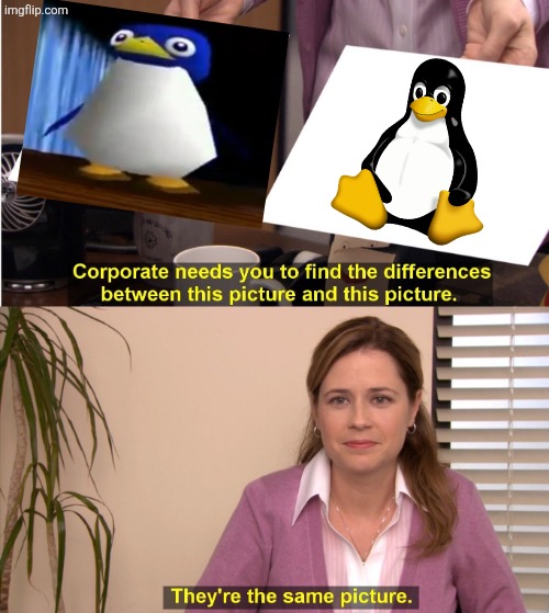 Big cartoon penguin? Sounds about right. Plus, there's a penguin named Tuxie so uh... | image tagged in corporate wants you to find the difference,penguin,tux,linux,super mario 64 | made w/ Imgflip meme maker