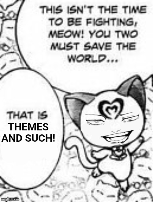 Themes and such! | image tagged in memes,hero,fairies | made w/ Imgflip meme maker