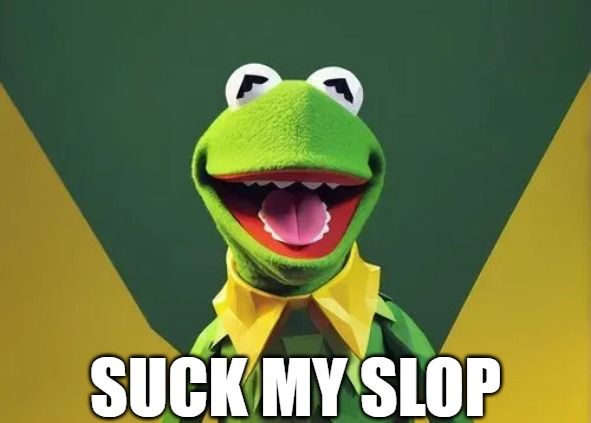 Suck my slop | made w/ Imgflip meme maker
