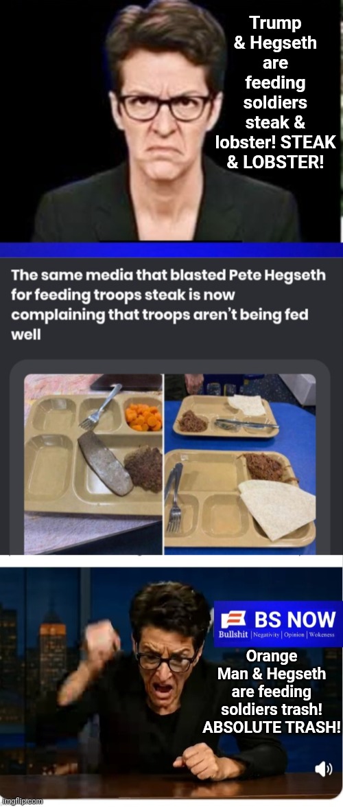 Madcow talking out of both sides of his ass again | Trump & Hegseth are feeding soldiers steak & lobster! STEAK & LOBSTER! Orange Man & Hegseth are feeding soldiers trash! ABSOLUTE TRASH! | image tagged in madcow angry,screenshot_20260419_235530_chrome jpg,madcow hissy fit | made w/ Imgflip meme maker