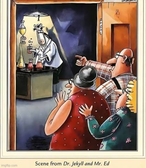 Of course, of course… | image tagged in the far side,comics,dr jekyll,mr ed,laboratory,shocking | made w/ Imgflip meme maker