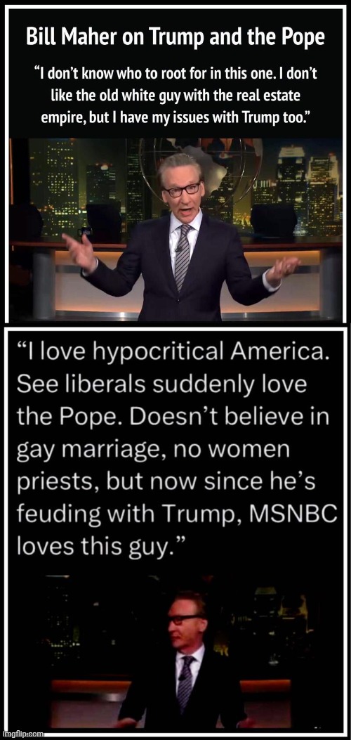Bill Maher on Pope Trotsky | image tagged in img 23 jpeg,bill maher,pope | made w/ Imgflip meme maker