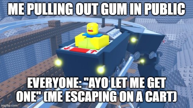 cart ride down a mountain | Me pulling out gum in public; Everyone: "AYO LET ME GET ONE" (me escaping on a cart) | image tagged in school meme | made w/ Imgflip meme maker