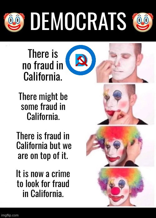 The typical leftist clown shenanigans from The People’s Republic of Commiefornia | image tagged in political meme,clown,democrats,california,fraud,no doubt | made w/ Imgflip meme maker