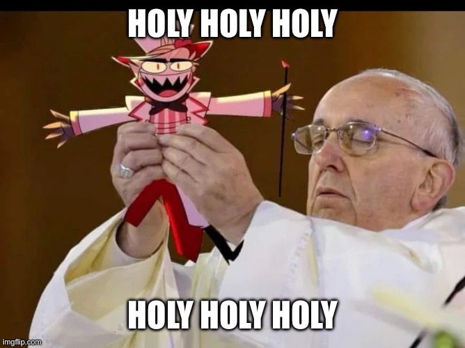 Holy holy holy | Holy Holy Holy; Holy Holy Holy | image tagged in relatable,fun,uno draw 25 cards,cool | made w/ Imgflip meme maker