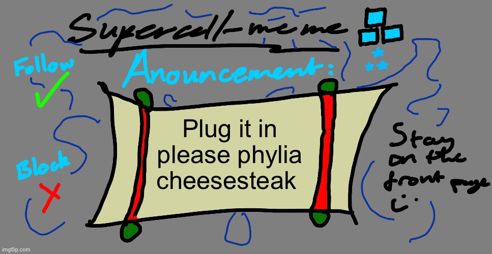 Supercell-meme announcement template | Plug it in please phylia cheesesteak | image tagged in supercell-meme announcement template | made w/ Imgflip meme maker