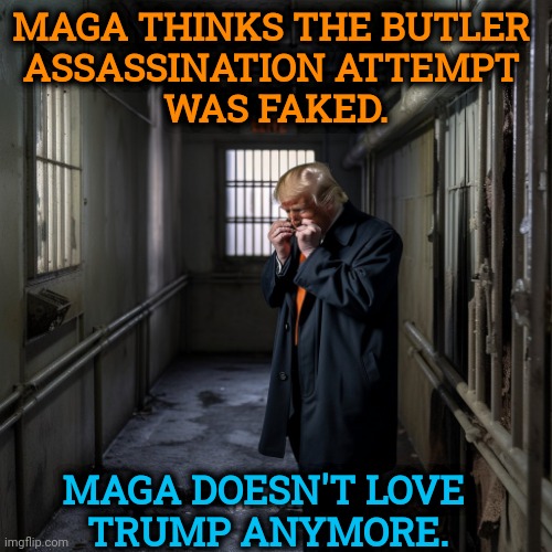 MAGA falls out of love. | MAGA thinks the Butler 
assassination attempt 
was faked. MAGA doesn't love 
Trump anymore. | image tagged in ai generated trump crying in jail,trump,lies,maga,assassination,fake news | made w/ Imgflip meme maker
