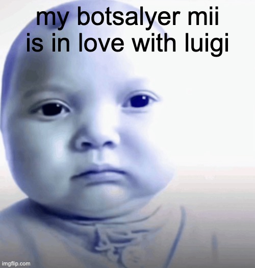 Son. | my botsalyer mii is in love with luigi | image tagged in son | made w/ Imgflip meme maker
