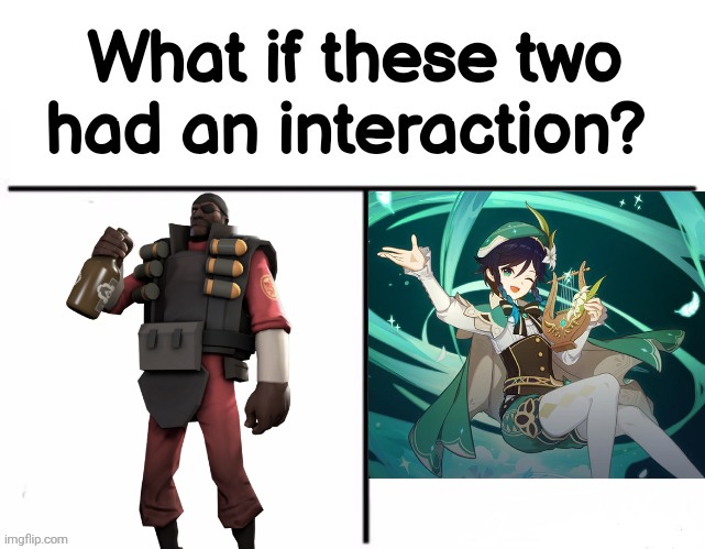 Will both drunk people getting along well? | image tagged in what if these two had an interaction,team fortress 2,genshin impact | made w/ Imgflip meme maker