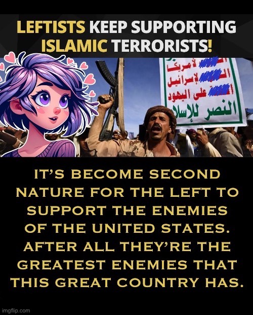 The UniParty is synonymous with traitorous and treacherous actions | image tagged in political meme,leftists,islamic terrorists,supporters,second nature,greatest enemies | made w/ Imgflip meme maker