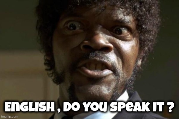 Pulp Fiction - Jules | English , do you speak it ? | image tagged in pulp fiction - jules | made w/ Imgflip meme maker