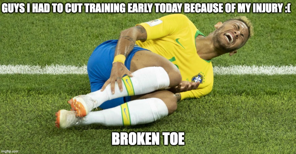 I guess 20 minutes of training and shots is not bad for a broken toe but still :( | Guys I had to cut training early today because of my injury :(; Broken toe | image tagged in injured neymar,neymar,sad,injuries,football | made w/ Imgflip meme maker