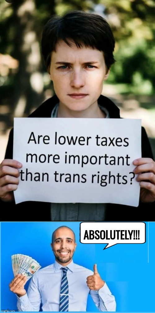 You had to ask | Absolutely!!! | image tagged in img 25 png,save my money guy,trans,rights | made w/ Imgflip meme maker