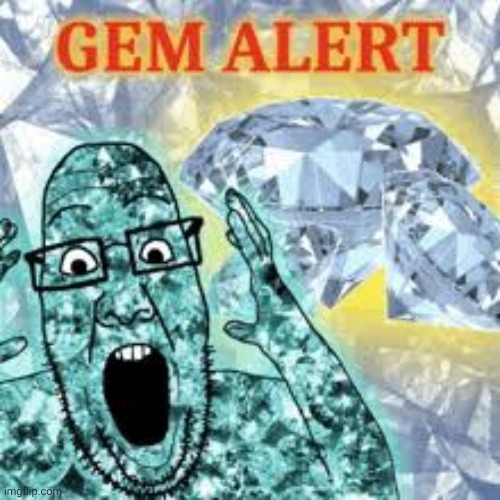 GEM ALERT | made w/ Imgflip meme maker
