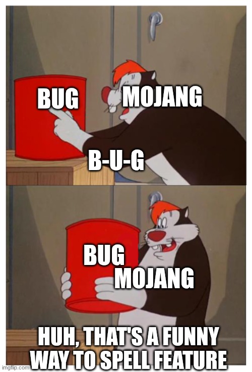 This will cool you off, fans. *explosion* | Mojang; Bug; B-U-G; Bug; Mojang; Huh, that's a funny way to spell feature | image tagged in that's a funny way to spell water | made w/ Imgflip meme maker