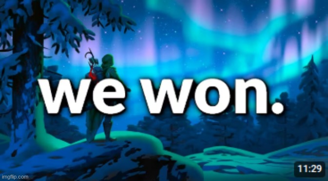 New Temp #6: We Won. | image tagged in we won | made w/ Imgflip meme maker