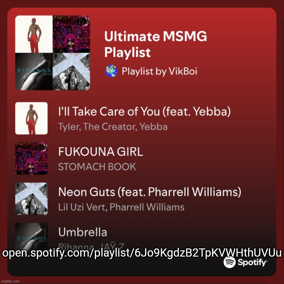 the last msmg playlist had bbno$ in it so I made a new one | open.spotify.com/playlist/6Jo9KgdzB2TpKVWHthUVUu | made w/ Imgflip meme maker