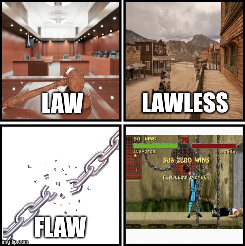 Flawless Victory. | image tagged in law lawless flaw flawless meme | made w/ Imgflip meme maker