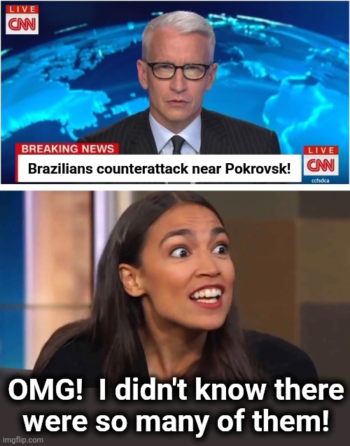 Columbian and Brazilian volunteers are a nightmare for the Russians | Brazilians counterattack near Pokrovsk! OMG!  I didn't know there
were so many of them! | image tagged in cnn breaking news anderson cooper,crazy aoc,ukraine,brazilian,russia,war | made w/ Imgflip meme maker