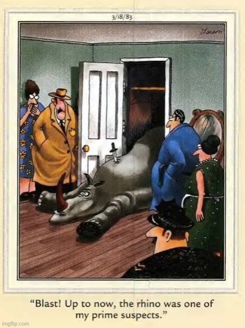 The Inept Detective is on the case (or not)! | image tagged in the far side,comics,crime scene,rino,dead suspect,inept detective | made w/ Imgflip meme maker
