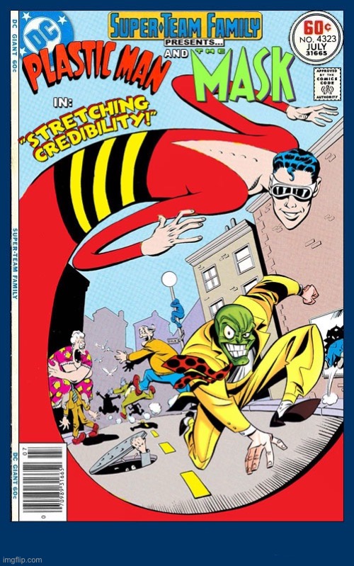 A super-stretchy crossover! | image tagged in comics,plastic man,the mask,crossover,super team family,super stretchy | made w/ Imgflip meme maker