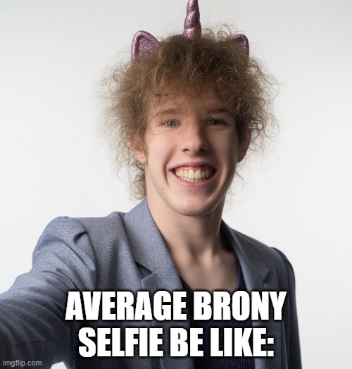 Average brony selfie be like: | Average Brony Selfie be like: | image tagged in liam keel june 2023 ai,brony,mlp meme,my little pony,liam keel,funny | made w/ Imgflip meme maker