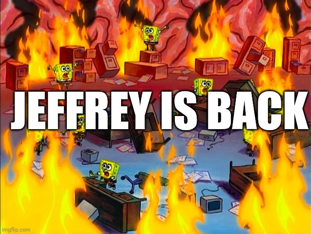 Spongebob Brain Chaos | Jeffrey is back | image tagged in jeffrey | made w/ Imgflip meme maker