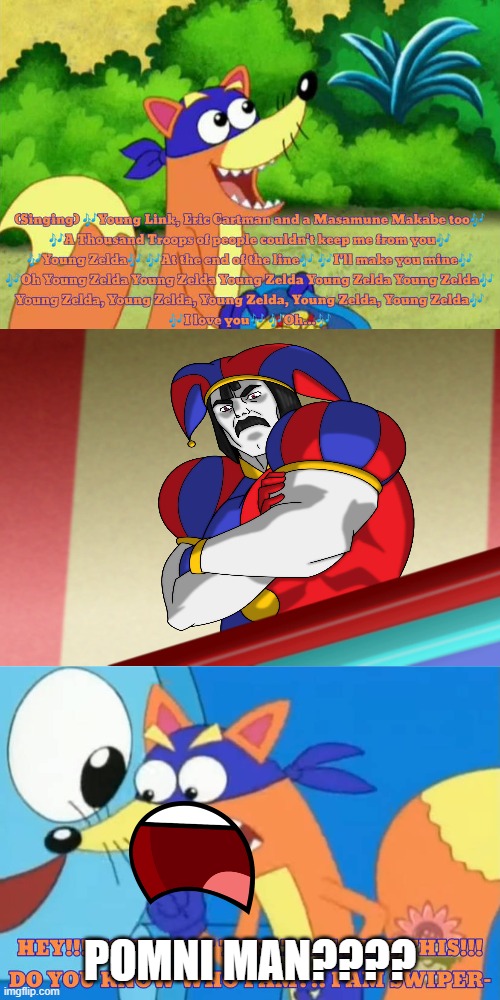 POMNI MAN!!! | POMNI MAN???? | image tagged in who tells swiper to be quiet | made w/ Imgflip meme maker