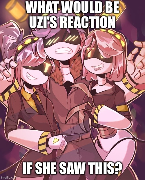 Hmmmmmmmmmmm | What would be uzi's reaction; If she saw this? | image tagged in n and gals | made w/ Imgflip meme maker