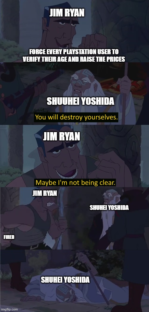 How Shuhei Yoshida got fired from PlayStation | Jim Ryan; force every playstation user to verify their age and raise the prices; Shuuhei Yoshida; Jim ryan; jim ryan; Shuhei Yoshida; fired; Shuhei Yoshida | image tagged in rourke punches the atlantian king,atlantis the lost empire,playstation | made w/ Imgflip meme maker