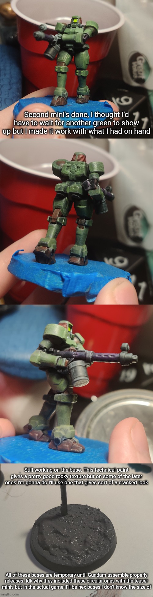 Yes this is one of the ones I did before, and yes it took forever to get the old paint off | Second mini's done, I thought I'd have to wait for another green to show up but I made it work with what I had on hand; Still working on the base. This technical paint gives a pretty good rocky texture but on some of the later ones I'm gonna do I'll use one that gives sort of a cracked look; All of these bases are temporary until Gundam assemble properly releases. Idk why they included these circular ones with the teaser minis but in the actual game it'll be hex bases I don't know the size of | made w/ Imgflip meme maker