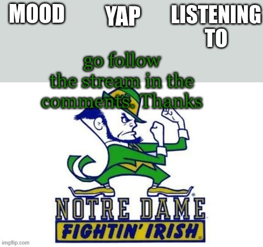 It would really help. | go follow the stream in the comments. Thanks | image tagged in notre_dame_fan102's second announcement temp | made w/ Imgflip meme maker