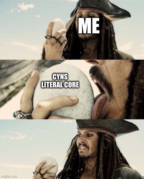 Ew | Me; Cyns literal core | image tagged in jack licks a white smooth rock,murder drones | made w/ Imgflip meme maker