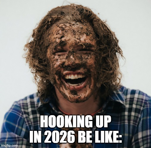 Hooking up in 2026 be like: | Hooking up in 2026 be like: | image tagged in brony poopy face ai,brony,liam keel,relatable,funny,funny memes | made w/ Imgflip meme maker