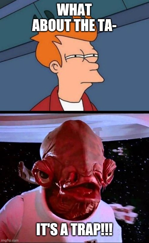 What about the ta- It's a trap!!! | image tagged in not sure if its a trap | made w/ Imgflip meme maker