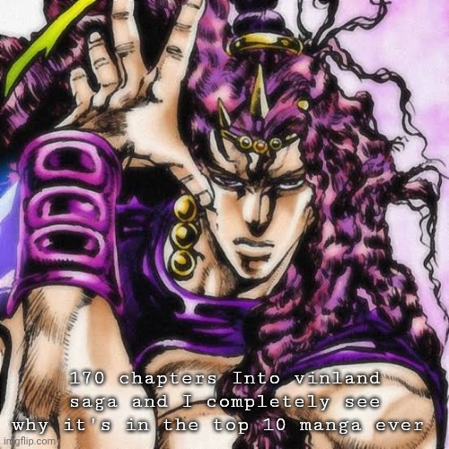 The Perfect Lifeform | 170 chapters Into vinland saga and I completely see why it's in the top 10 manga ever | image tagged in the perfect lifeform | made w/ Imgflip meme maker